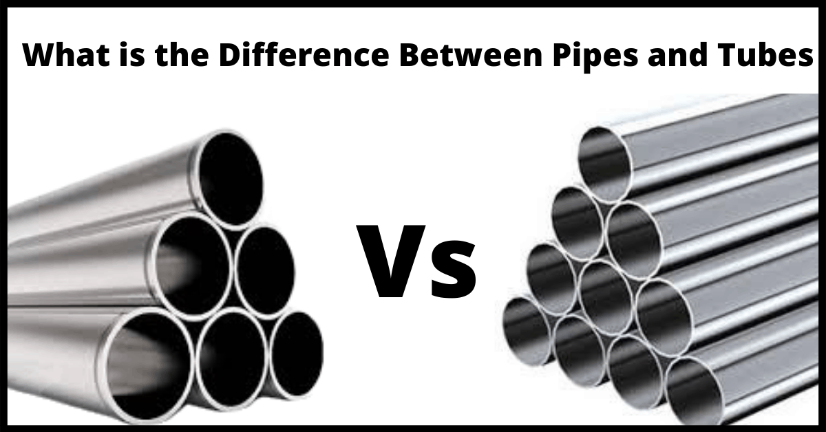 Difference Pipe vs. Tube